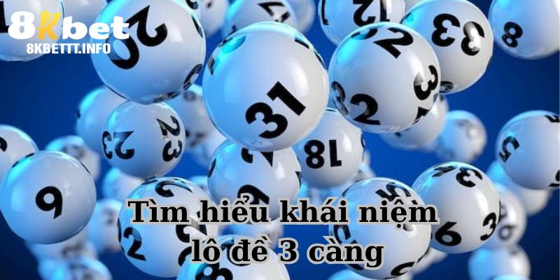 Tìm hiểu khái niệm lô đề 3 càng