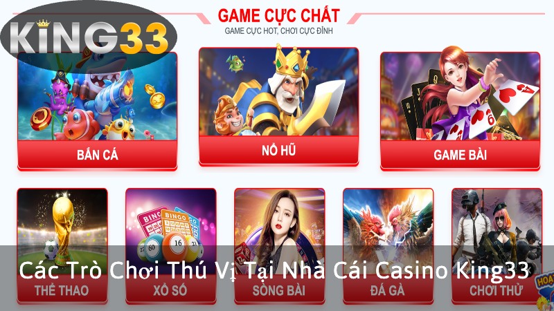 Các Trò Chơi Thú Vị Tại Nhà Cái Casino King33