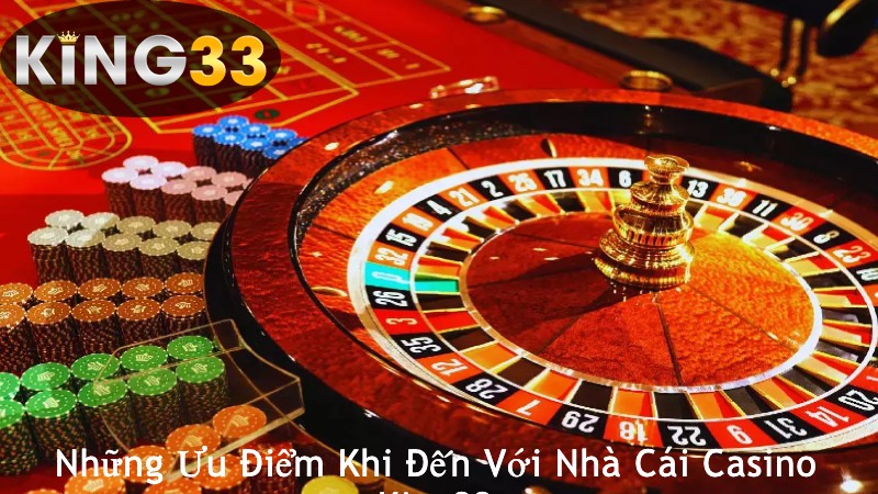 Những Ưu Điểm Khi Đến Với Nhà Cái Casino King33
