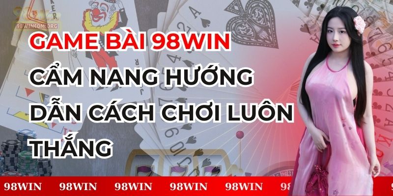 game-bai-98win-cam-nang