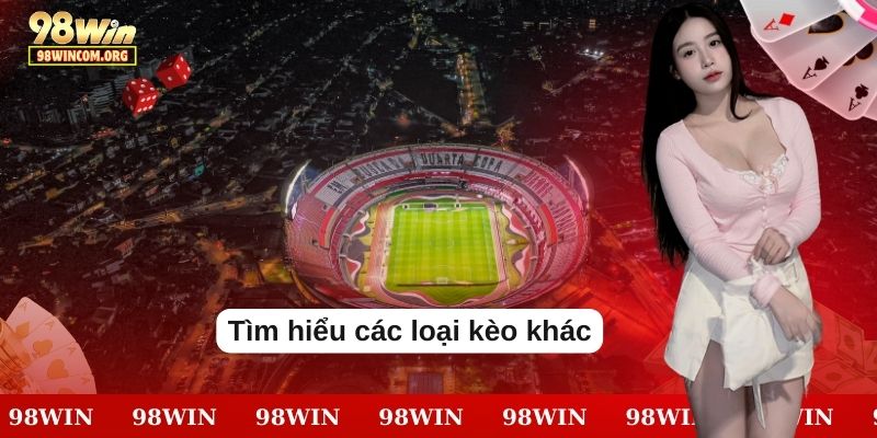 the-thao-98win-cac-loai-keo-khac